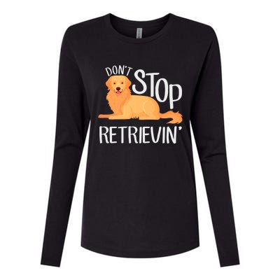 Funny Golden Retriever Dog Lover Dont Stop Retrievin Cute Gift Womens Cotton Relaxed Long Sleeve T-Shirt