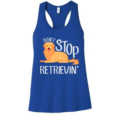 Funny Golden Retriever Dog Lover Dont Stop Retrievin Cute Gift Women's Racerback Tank