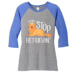 Funny Golden Retriever Dog Lover Dont Stop Retrievin Cute Gift Women's Tri-Blend 3/4-Sleeve Raglan Shirt