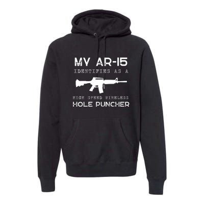 Funny Gun Righs Second Amendment My AR 15 Premium Hoodie