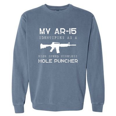 Funny Gun Righs Second Amendment My AR 15 Garment-Dyed Sweatshirt