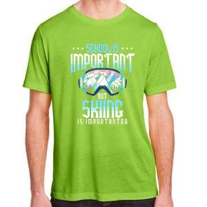 Funny Goggles School Is Important But Skiing Is Importanter Gift For Skier Adult ChromaSoft Performance T-Shirt