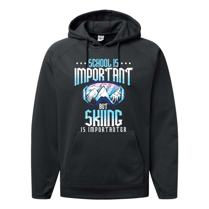 Funny Goggles School Is Important But Skiing Is Importanter Gift For Skier Performance Fleece Hoodie