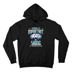 Funny Goggles School Is Important But Skiing Is Importanter Gift For Skier Hoodie