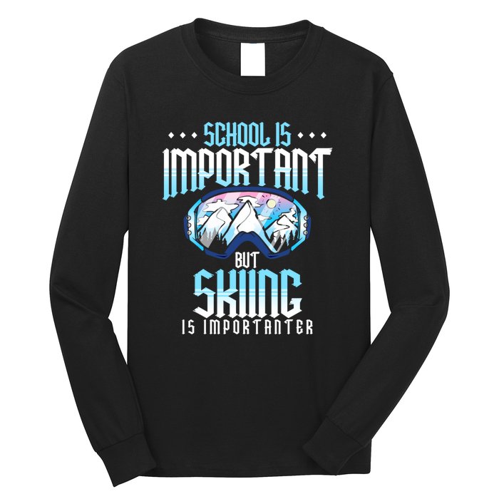 Funny Goggles School Is Important But Skiing Is Importanter Gift For Skier Long Sleeve Shirt