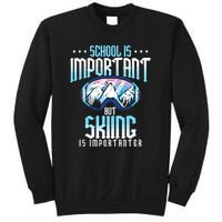 Funny Goggles School Is Important But Skiing Is Importanter Gift For Skier Sweatshirt