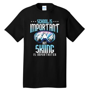 Funny Goggles School Is Important But Skiing Is Importanter Gift For Skier Tall T-Shirt