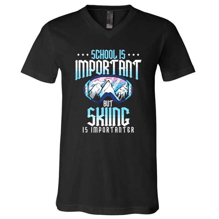 Funny Goggles School Is Important But Skiing Is Importanter Gift For Skier V-Neck T-Shirt