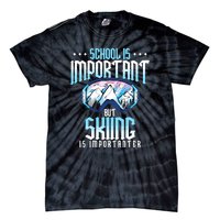 Funny Goggles School Is Important But Skiing Is Importanter Gift For Skier Tie-Dye T-Shirt