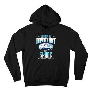 Funny Goggles School Is Important But Skiing Is Importanter Gift For Skier Tall Hoodie