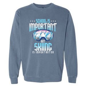 Funny Goggles School Is Important But Skiing Is Importanter Gift For Skier Garment-Dyed Sweatshirt