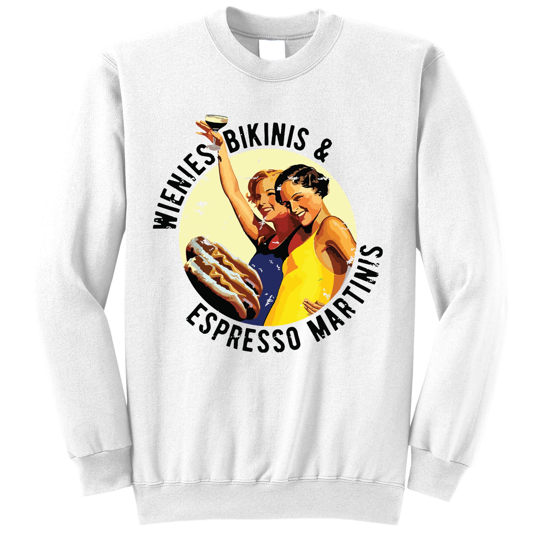 Fun Girl Summer Essentials Wienies Bikinis Espresso Martinis Sweatshirt
