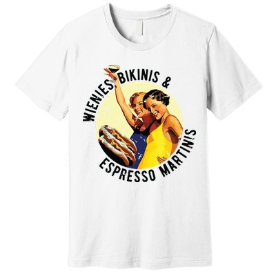 Fun Girl Summer Essentials Wienies Bikinis Espresso Martinis Premium T-Shirt