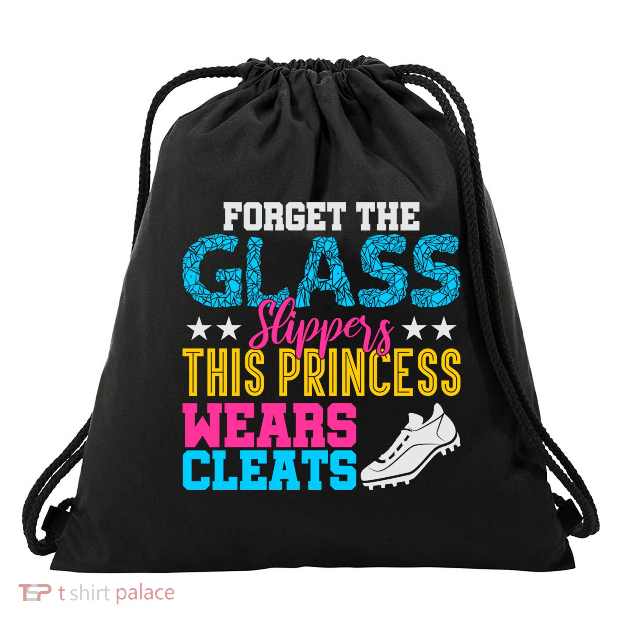 Forget Glass Slippers Princess Wears Cleats Soccer Softball Cute Gift Drawstring Bag