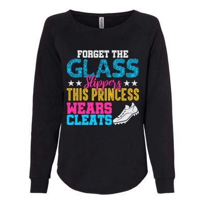 Forget Glass Slippers Princess Wears Cleats Soccer Softball Cute Gift Womens California Wash Sweatshirt