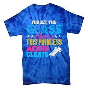 Forget Glass Slippers Princess Wears Cleats Soccer Softball Cute Gift Tie-Dye T-Shirt