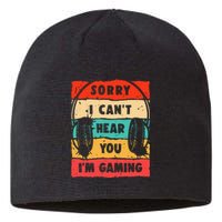 Funny Gamer Sorry I Can't Hear You I'm Gaming Sustainable Beanie