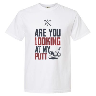 Funny Golf Skull Are You Looking At My Putt Golf Garment-Dyed Heavyweight T-Shirt