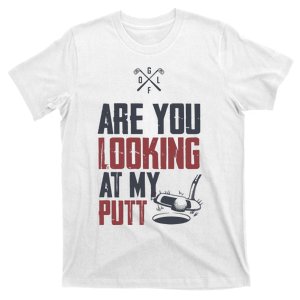 Funny Golf Skull Are You Looking At My Putt Golf T-Shirt