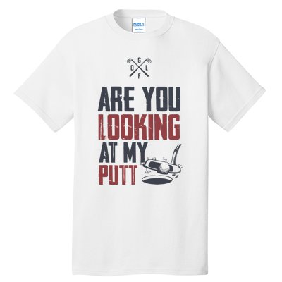 Funny Golf Skull Are You Looking At My Putt Golf Tall T-Shirt