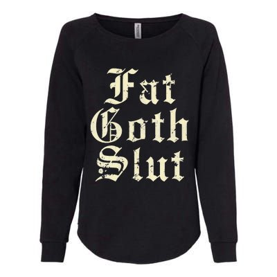 Fat Goth Slut Stylized Big White Font Womens California Wash Sweatshirt