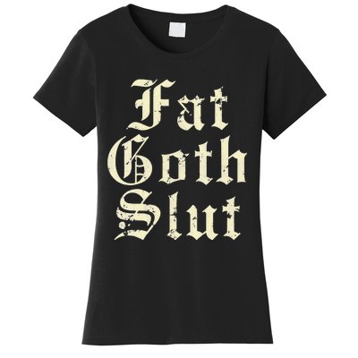 Fat Goth Slut Stylized Big White Font Women's T-Shirt