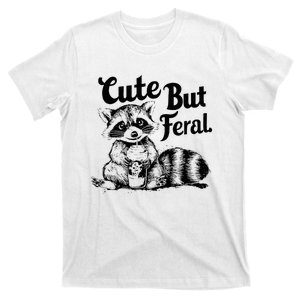 Feral Girl Summer Cute But Feral Raccoon T-Shirt