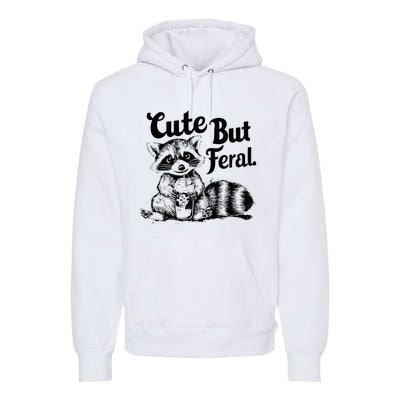 Feral Girl Summer Cute But Feral Raccoon Premium Hoodie