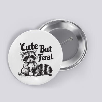 Feral Girl Summer Funny Meme Cute But Feral Raccoon Vacation Button