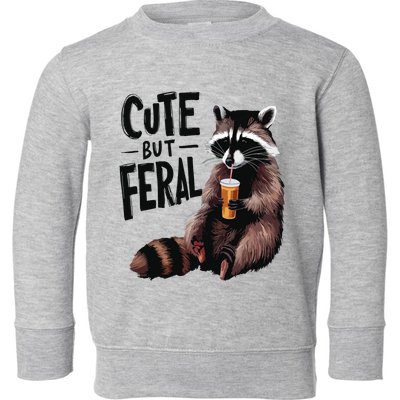 Feral Girl Summer Funny Meme Cute But Feral Raccoon Vacation Toddler Sweatshirt