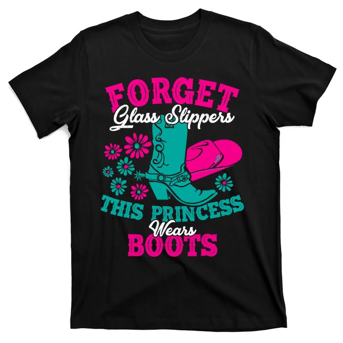 Forget Glass Slippers This Princess Wears Boots Funny Cowboy T-Shirt