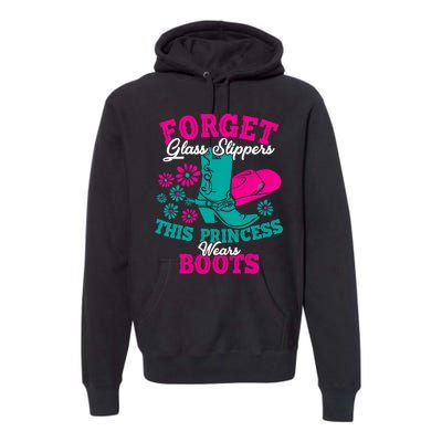 Forget Glass Slippers This Princess Wears Boots Funny Cowboy Premium Hoodie