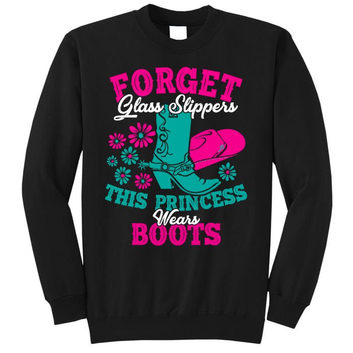 Forget Glass Slippers This Princess Wears Boots Funny Cowboy Tall Sweatshirt