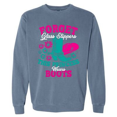 Forget Glass Slippers This Princess Wears Boots Funny Cowboy Garment-Dyed Sweatshirt