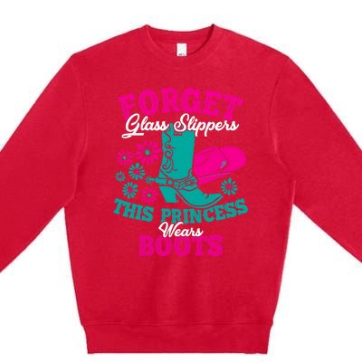 Forget Glass Slippers This Princess Wears Boots Funny Cowboy Premium Crewneck Sweatshirt