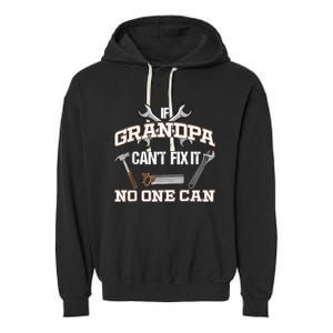 Funny Grandpa Shirt If Grandpa Can't Fix It No One Can Garment-Dyed Fleece Hoodie