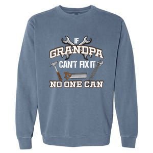 Funny Grandpa Shirt If Grandpa Can't Fix It No One Can Garment-Dyed Sweatshirt