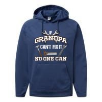 Funny Grandpa Shirt If Grandpa Can't Fix It No One Can Performance Fleece Hoodie