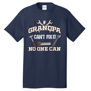 Funny Grandpa Shirt If Grandpa Can't Fix It No One Can Tall T-Shirt