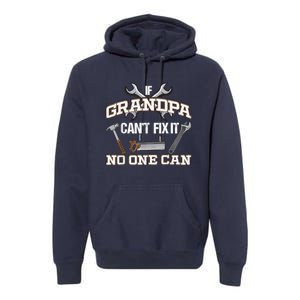 Funny Grandpa Shirt If Grandpa Can't Fix It No One Can Premium Hoodie