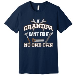 Funny Grandpa Shirt If Grandpa Can't Fix It No One Can Premium T-Shirt