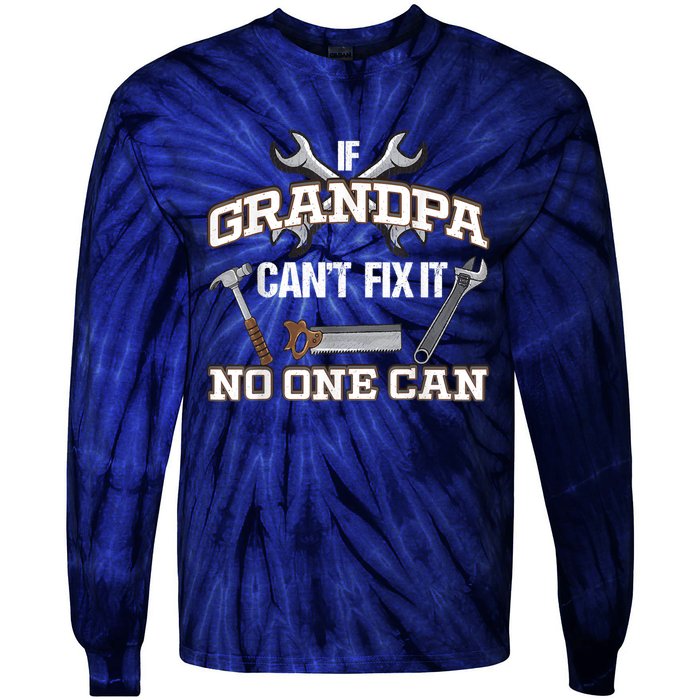 Funny Grandpa Shirt If Grandpa Can't Fix It No One Can Tie-Dye Long Sleeve Shirt