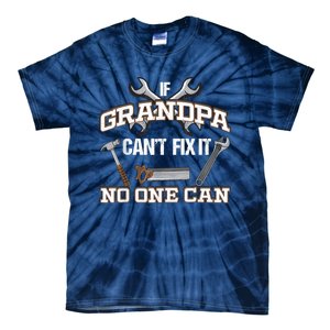 Funny Grandpa Shirt If Grandpa Can't Fix It No One Can Tie-Dye T-Shirt