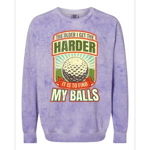 The Older I Get The Harder It Is To Find My Balls Funny Golfer Colorblast Crewneck Sweatshirt