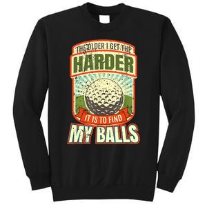 The Older I Get The Harder It Is To Find My Balls Funny Golfer Sweatshirt