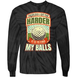 The Older I Get The Harder It Is To Find My Balls Funny Golfer Tie-Dye Long Sleeve Shirt