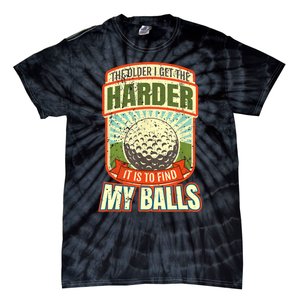 The Older I Get The Harder It Is To Find My Balls Funny Golfer Tie-Dye T-Shirt