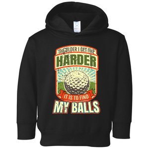 The Older I Get The Harder It Is To Find My Balls Funny Golfer Toddler Hoodie