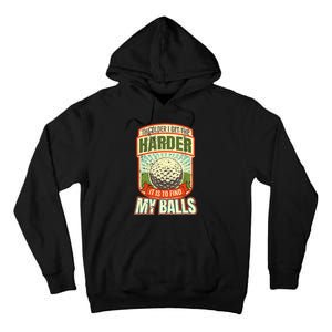 The Older I Get The Harder It Is To Find My Balls Funny Golfer Tall Hoodie