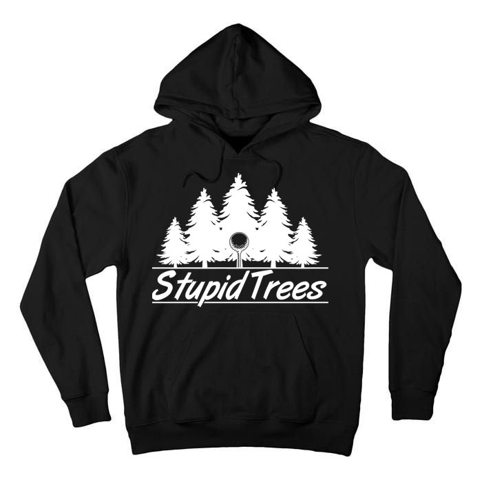 Funny Golfer Stupid Trees Tall Hoodie